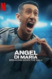 Angel Di Maria Breaking Down The Wall izle