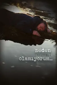 Neden Tarkovski Olamıyorum izle